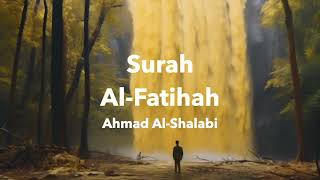 Surah Al-Fatihah  - 001 | سُّورَةُ الفَاتِحَة‎‎ | Recitation by Ahmad Al-Shalabi-Soothing Recitation