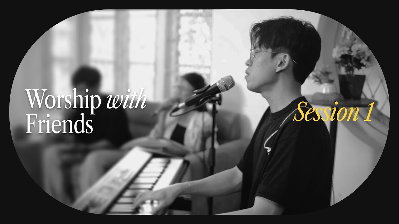 Worship with friends (live) | Session 1