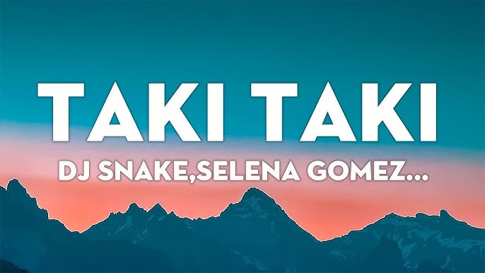 TAKI TAKI - DJ Snake, Selena Gomez, Ozuna, Cardi B (Lyrics/Vietsub) -  YouTube