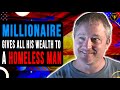 Millionaire Gives All His Wealth To A Homeless Man, End Is Shocking.