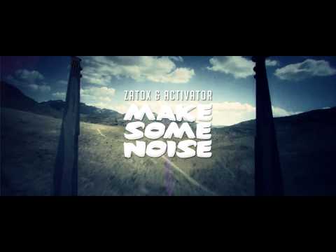 Zatox & Activator - Make Some Noise (Official Video)