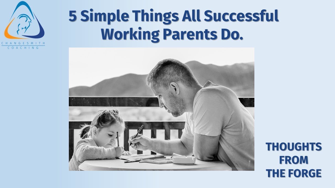 5 Simple Things All Successful Working Parents Do 
