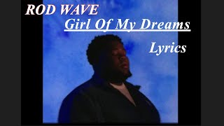 Girl Of My Dreams ( lyrics ) - ROD WAVE
