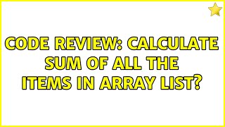 Code Review: Calculate sum of all the items in array list?