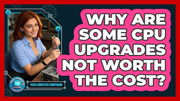 Why Are Some CPU Upgrades Not Worth The Cost? - Your Computer Companion