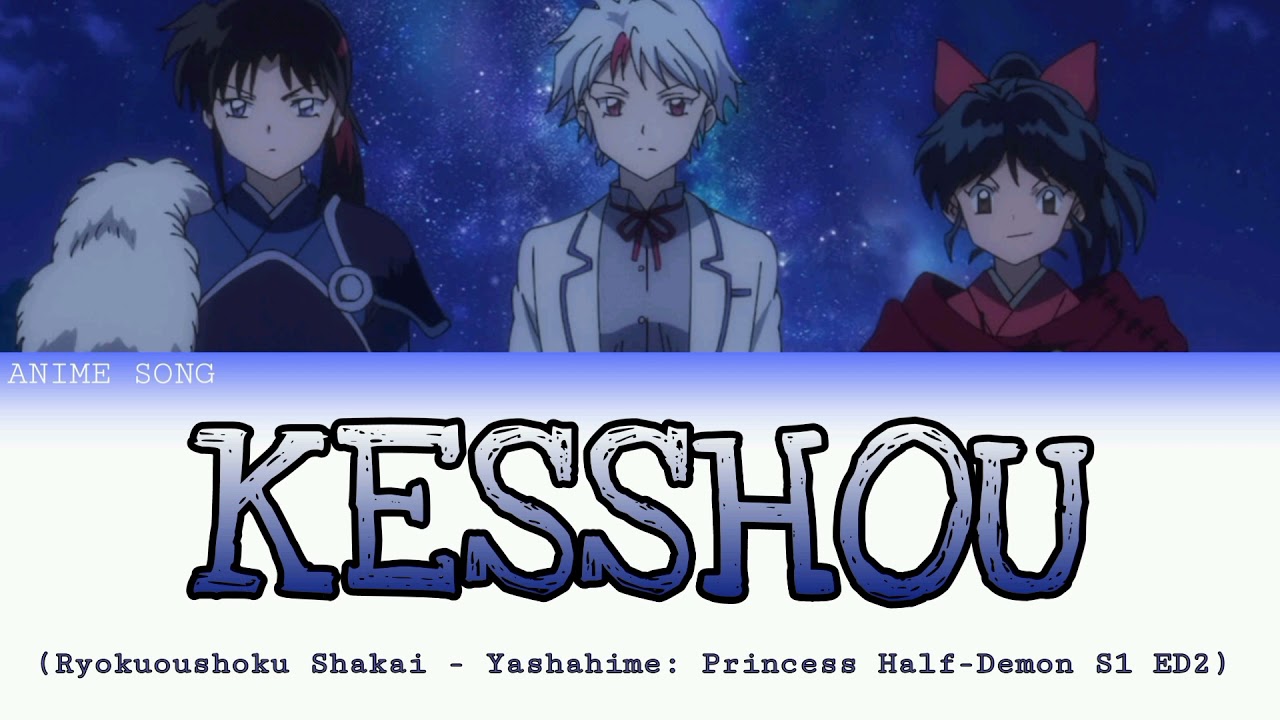 Kesshou | Yashahime S1 ED2 | Kesshou | Ryokuoushoku Shakai