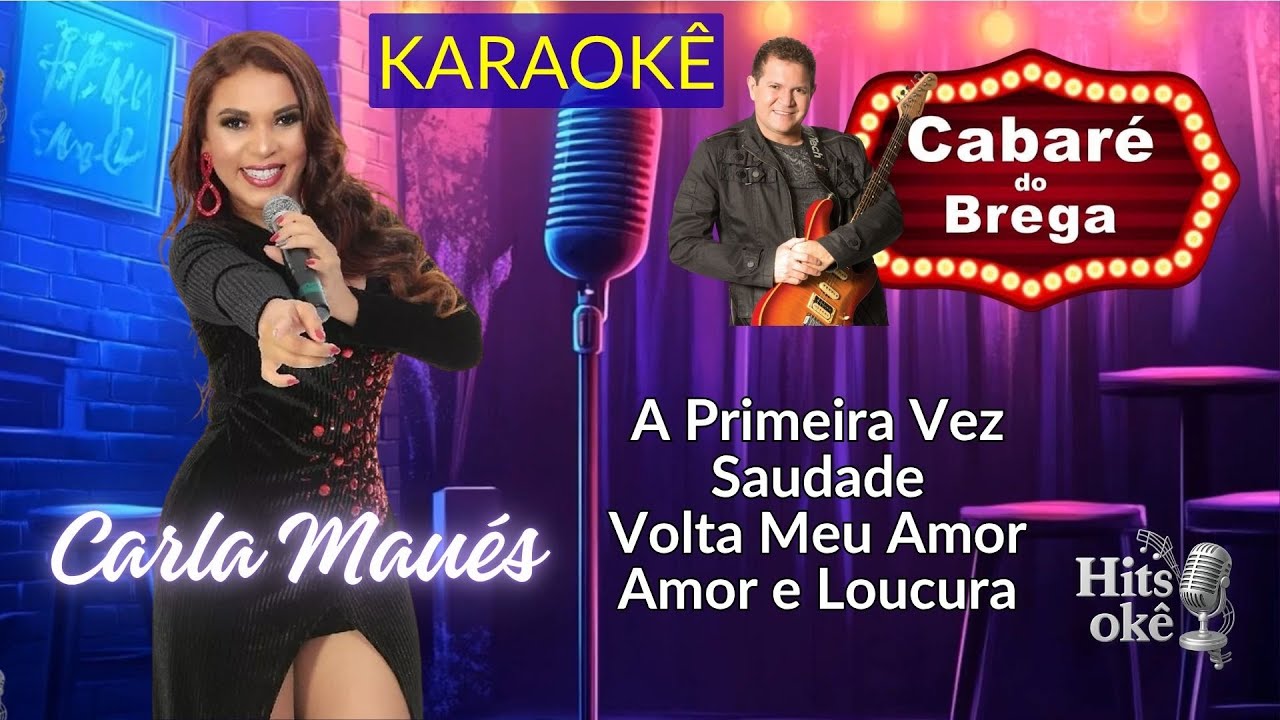 Karaokê | CABARÉ DO BREGA com CARLA MAUÉS | A Primeira Vez / Saudade /Volta Meu Amor /Amor e Loucura