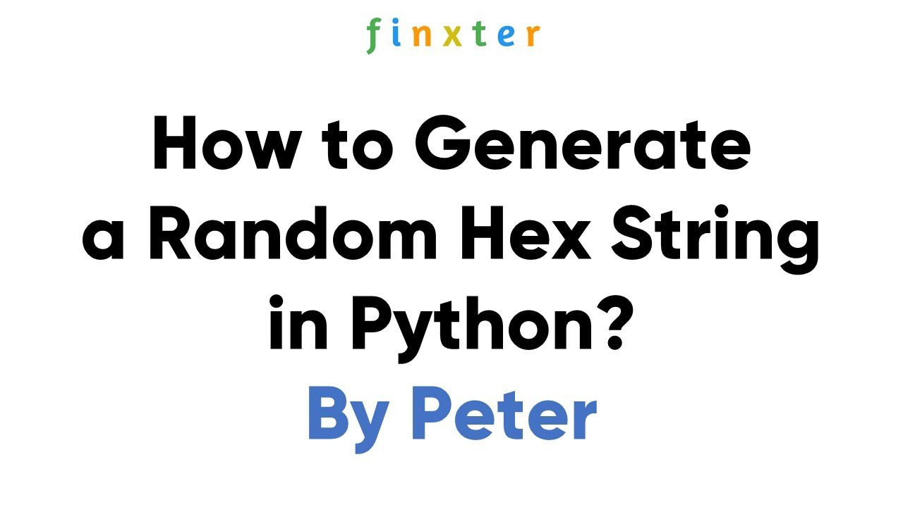 How To Generate A Random Hex String In Python? – Be On The Right Side Of  Change