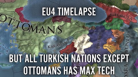 EU4 Timelapse But All Turkish Nations Except Ottomans Has Max Tech