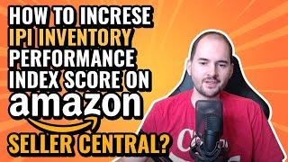 How to Increase IPI Inventory Performance Index Score on Amazon Seller Central