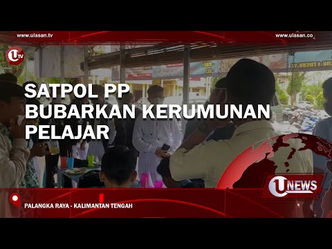 SATPOL PP BUBARKAN KERUMUNAN PELAJAR DI PALANGKA RAYA | U-NEWS