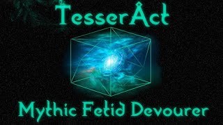 TesserÅct vs Mythic Fetid Devourer