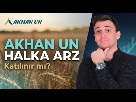 Akhan Un Halka Arz Analizi | Katılınır mı? Alınır mı? Detaylı Finansal İnceleme