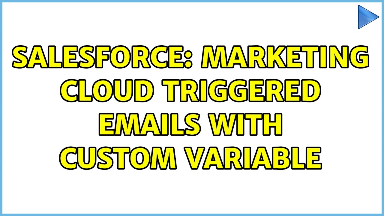 Salesforce: Marketing Cloud Triggered Emails with Custom Variable