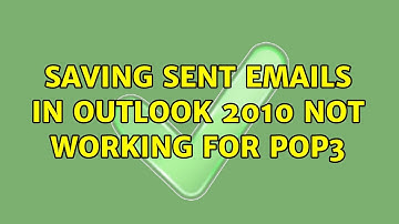 Saving sent emails in Outlook 2010 not working for Pop3 (4 Solutions!!)