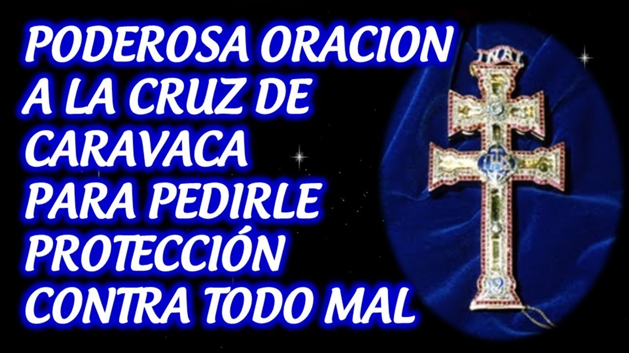 ORACIÓN ANTIGUA A LA CRUZ DE CARAVACA PARA PROTECCIÓN Y MAL DE OJO ORACIONES PARA SANACIÓN