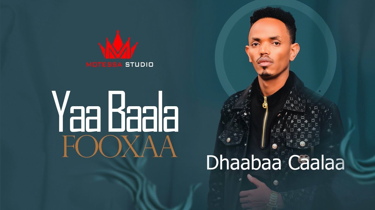 Dhaabaa Caalaa   Yaa Baala Fooxaa   New Ethiopian Afaan Oromoo Music Video  Official Video 2023