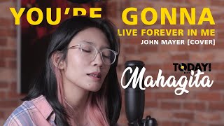 YOU'RE GONNA LIVE FOREVER IN ME - JOHN MAYER ( COVER BY MAHAGITA )