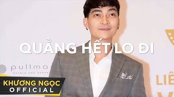 QUẲNG HẾT LO ĐI | Teaser