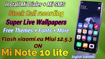 Install xiaomi.eu Miui 12.5.3 On Mi Note 10 Lite English Subtitles