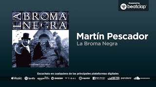 Video thumbnail of "La Broma Negra - Martín Pescador"