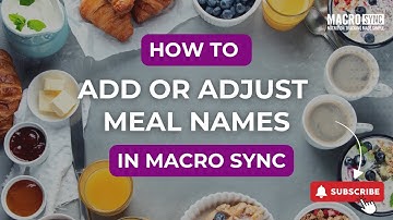 How to Add or Adjust Meal Names in Macro Sync
