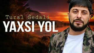 Tural Sedali -Get ey yar sene yaxşi yol - 2023  Resimi