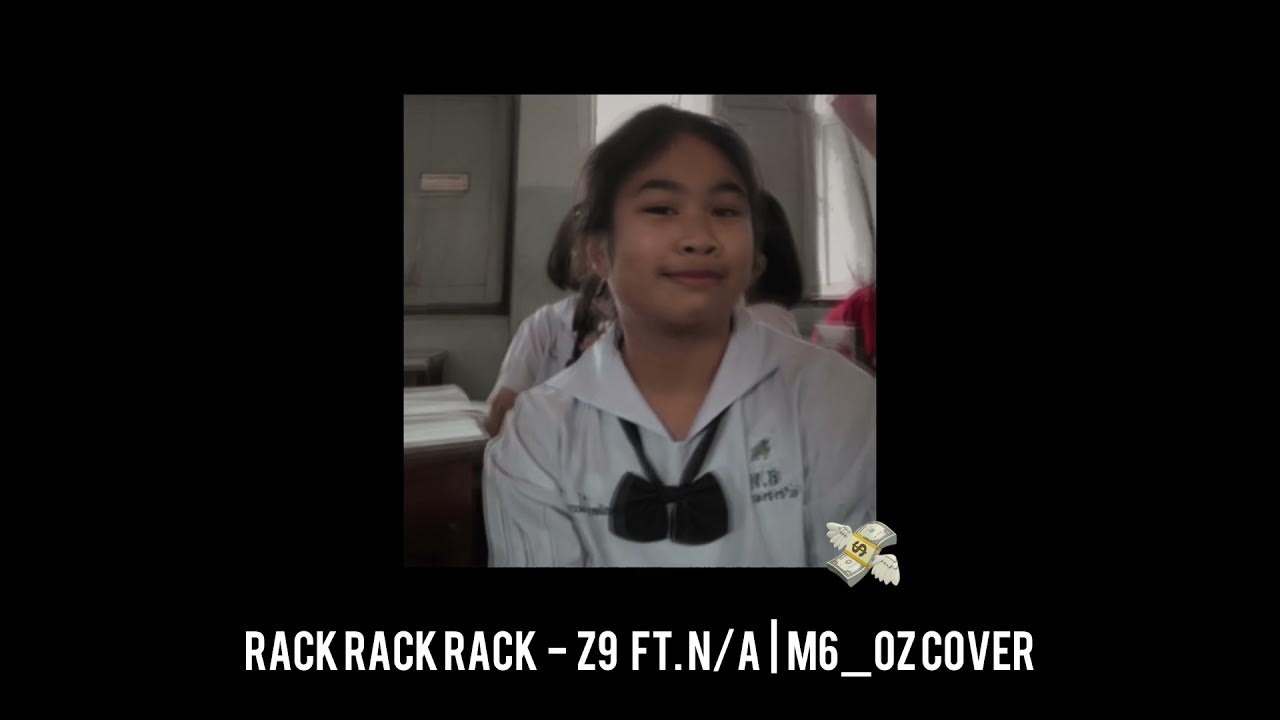 Z9 Rack rack rack ft. N/A M6_0z cover 💸🔥 YouTube