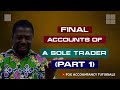 FINAL ACCOUNTS OF A SOLE TRADER (PART 1)