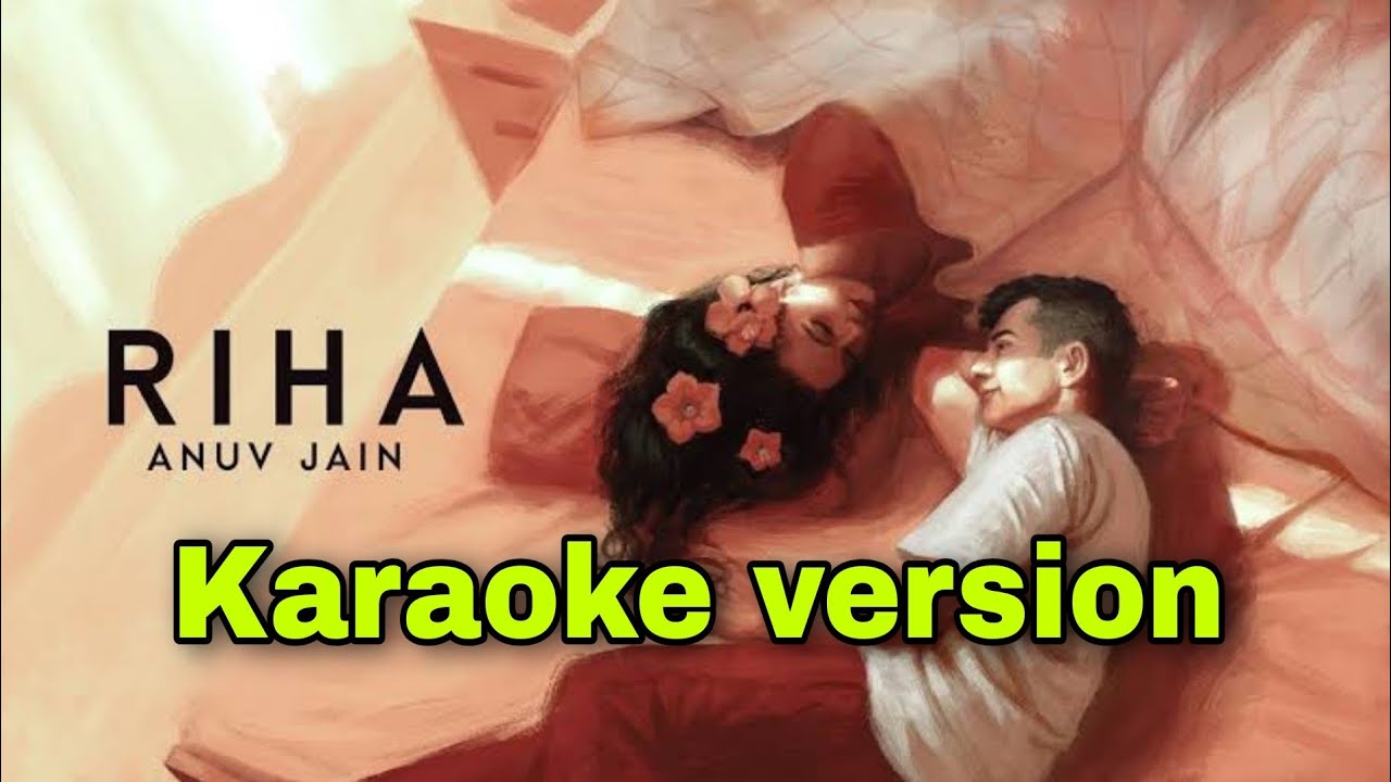 Riha Karaoke version  Anuv Jain karaoke version