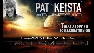 Pat Keista On His Collaboration On Terminus Void&#39;s &#39;Transmission II&#39;