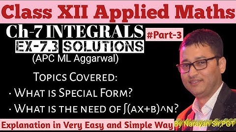Ex-7.3 Solutions•Special Form (ax+b)^n Ch-7 Integrals•APC ML Aggarwal•CBSE 12th Applied Maths