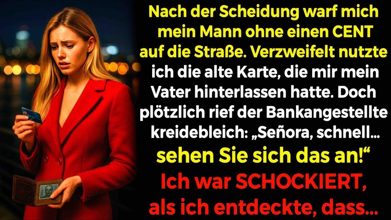 Mein Mann warf mich raus. Ich testete Papas alte Karte. Die Bank sagte: „Señora, sehen Sie das!“