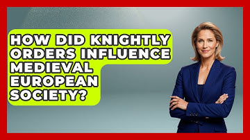 How Did Knightly Orders Influence Medieval European Society? | Medieval Europe Uncovered News