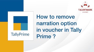How to remove narration from Vouchers in Tally Prime ?