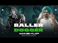 BALLER X DOGGER - REMIX | SHUBH | SIDHU MOOSE WALA | AP DHILLON | DJ SUMIT RAJWANSH