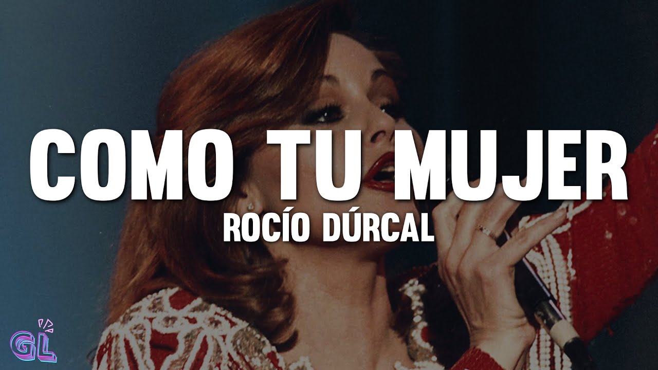 Rocío Dúrcal - Como Tu Mujer (Letra)