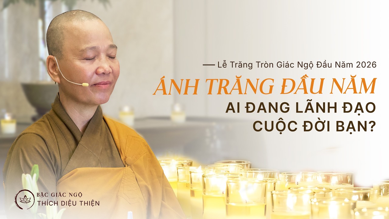 ÁNH TRĂNG ĐẦU NĂM – Ai Đang Lãnh Đạo Cuộc Đời Bạn? Bậc Giác Ngộ Thích Diệu Thiện | 01.03.2026