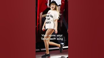 Your name your Taylor swift song part 13