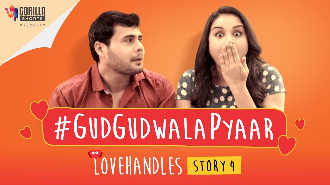 #GudGudWalaPyaar | Romantic Comedy Web Series | Love Handles Story 4 | Gorilla Shorts - YouTube
