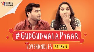 #GudGudWalaPyaar | Romantic Comedy Web Series | Love Handles Story 4 | Gorilla Shorts