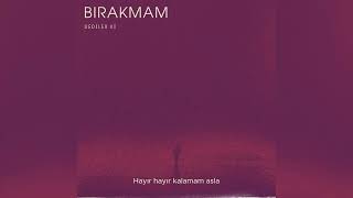 Dediler Ki - Bırakmam