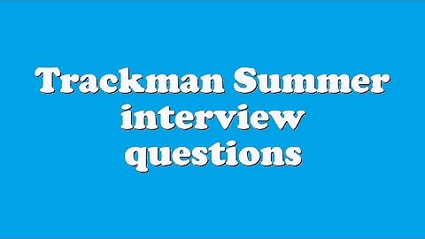 Trackman Summer interview questions