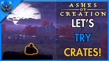 Crates Are Interesting.... | Ashes of Creation Alpha 2 Phase 3