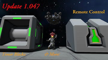Space Engineers Update 1.047: Remote Control & Timers