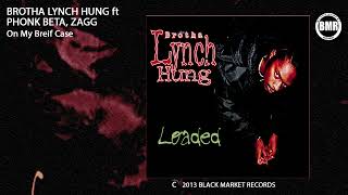 Brotha Lynch Hung - On My Briefcase feat. Phonk Beta, Zagg