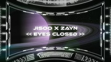 Thumbnail of JISOO X ZAYN - EYES CLOSED (OFFICIAL LYRIC VIDEO)