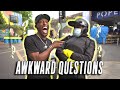 ASKING AWKWARD QUESTIONS!