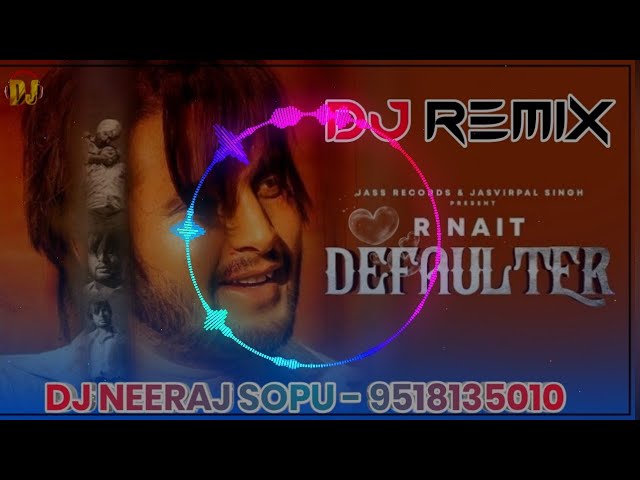 Defaulter Punjabi Song Remix Dj Neeraj Sopu || R Nait - Tera Yaar Defaulter Ta  Hoya Dj Remix Song class=