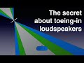 The secret about toeing in loudspeakers